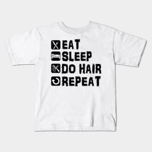 Eat Sleep Do Hair Repeat Hairstylist Kids T-Shirt